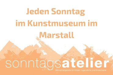 Sonntagsatelier. Jeden Sonntag im Kunstmuseum im Marstall