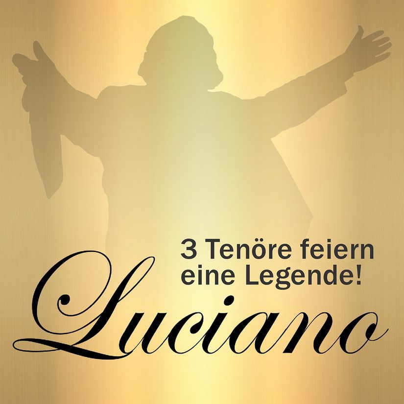 Luciano - 3 Tenöre feiern eine Legende